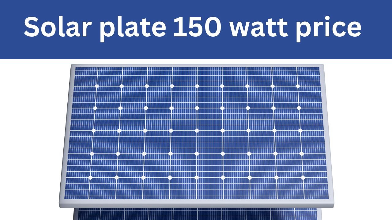 Solar plate 150 watt price in Pakistan 2024